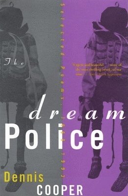 Dennis. Cooper - Dream Police, Häftad