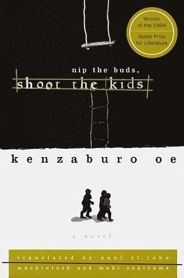 Kenzaburao aOe, Paul St. John Mackintosh, Maki Sugiyama, Kenzaburo Oe - Nip the Buds, Shoot the Kids, Häftad