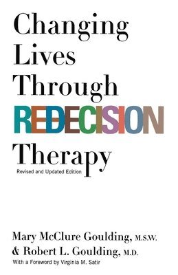 Changing Lives Through Redecision Therapy 1