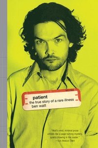 bokomslag Patient: The True Story of a Rare Illness