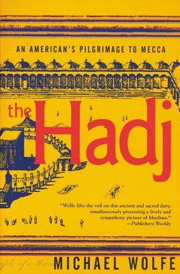 bokomslag The Hadj: an American's Pilgrimage to Mecca
