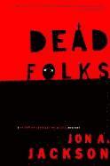 John A. Jackson, Jon A. Jackson, Jr. Jackson, John A., Jon A Jackson, John A Jackson - Dead Folks, Häftad