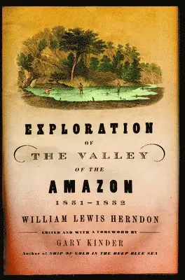 William Lewis Herndon, Gary Kinder - Exploration of the Valley of the Amazon, Häftad. Tillgänglighet: Tillfälligt slut
