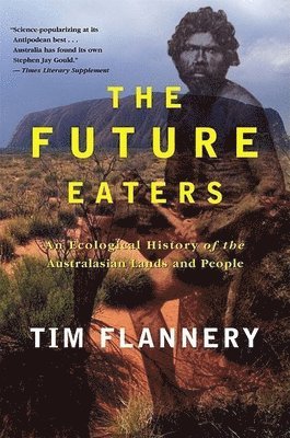 Tim F. Flannery - Future Eaters, Häftad