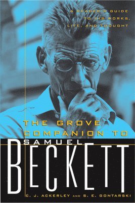 C J Ackerley, S E Gontarski - Grove Companion to Samuel Beckett, Häftad