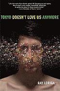 Ray Loriga - Tokyo Doesn't Love Us Anymore, Häftad