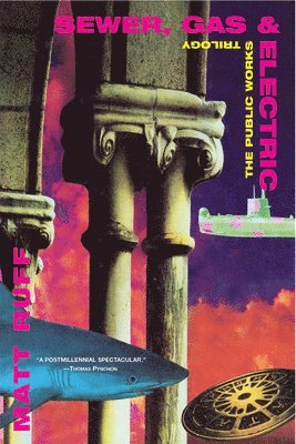 Matt Ruff - Sewer, Gas & Electric, Häftad