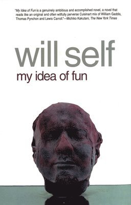 Will Self - My Idea of Fun, Häftad