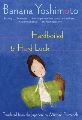 Banana Yoshimoto - Hardboiled & Hard Luck, Häftad
