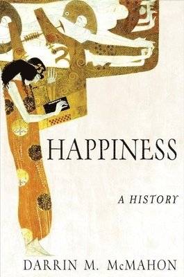 Darrin M McMahon - Happiness: A History, Häftad