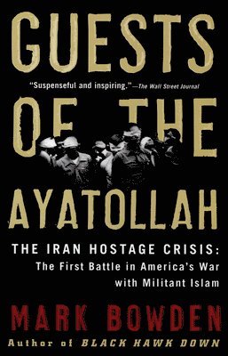 Mark Bowden - Guests of the Ayatollah, Häftad