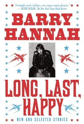 Barry Hannah - Long, Last, Happy, Häftad