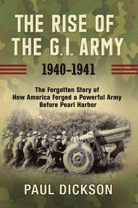 bokomslag Rise of the G.I. Army, 1940-1941