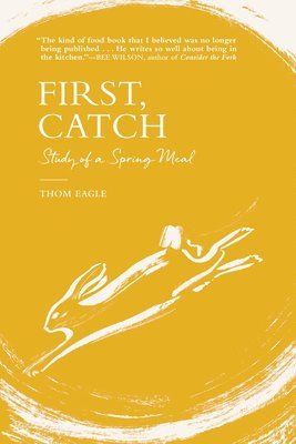Thom Eagle - First, Catch, Inbunden