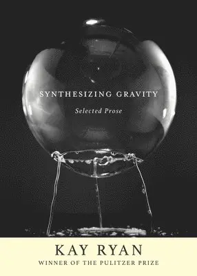 Kay Ryan - Synthesizing Gravity, Häftad. Tillgänglighet: Lägg i varukorg
