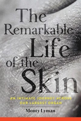 bokomslag The Remarkable Life of the Skin