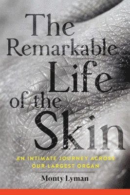 The Remarkable Life of the Skin 1