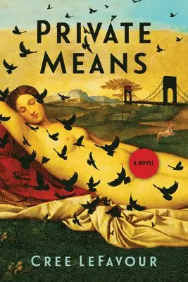 Cree LeFavour - Private Means : A Novel, Inbunden. Tillgänglighet: Lägg i varukorg