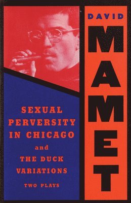 bokomslag "Sexual Perversity in Chicago" and "the Duck Variations"