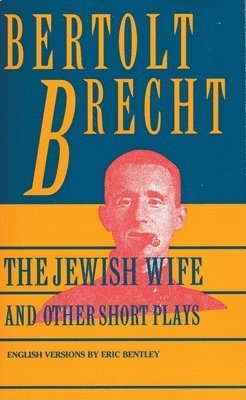 Bertolt Brecht - Jewish Wife and Other Short Plays, Häftad