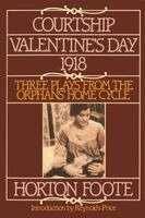 Horton Foote - Courtship ; Valentine's Day ; 1918, Häftad