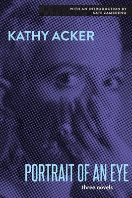 Kathy Acker - Portrait of an Eye, Häftad