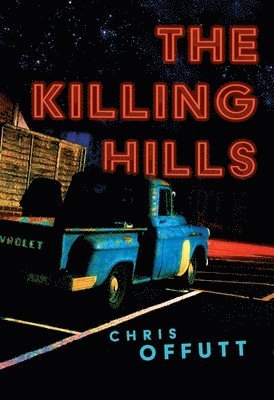 Chris Offutt - Killing Hills, Inbunden