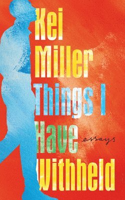 Kei Miller - Things I Have Withheld, Inbunden