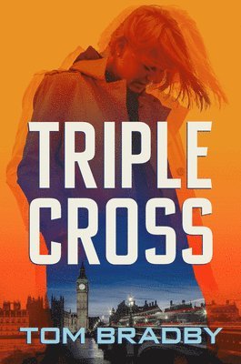 Tom Bradby - Triple Cross, Inbunden