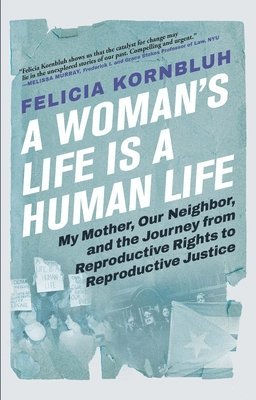 Felicia Kornbluh - Woman's Life Is a Human Life, Inbunden. Tillgänglighet: Lägg i varukorg