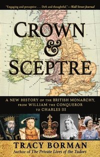 bokomslag Crown & Sceptre: A New History of the British Monarchy, from William the Conqueror to Charles III
