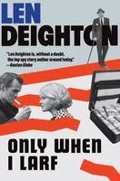 Len Deighton - Only When I Larf, Häftad