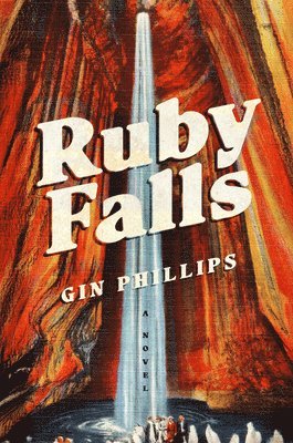 Gin Phillips - Ruby Falls, Inbunden