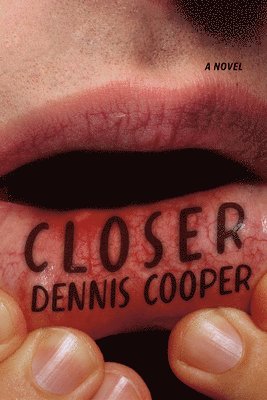 Dennis Cooper - Closer, Häftad