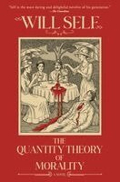 Will Self - Quantity Theory of Morality, Häftad