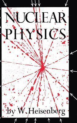 W Heisenberg - Nuclear Physics, Inbunden