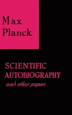 Max Planck - Scientific Autobiography and Other Papers, Inbunden