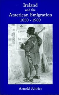 bokomslag Ireland and the American Emigration, 1850-1900