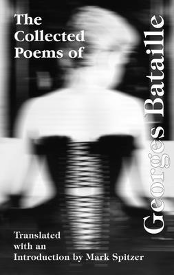 Georges Bataille, Mark Spitzer - Collected Poems of Georges Bataille, Häftad. Tillgänglighet: Tillfälligt slut