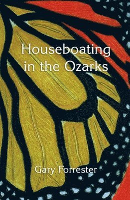 Gary Forrester - Houseboating in the Ozarks, Inbunden