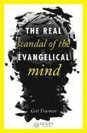 bokomslag Real Scandal Of The Evangelical Mind, The