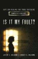 Lindsey A. Holcomb, Justin S. Holcomb, Lindsey A Holcomb, Justin S Holcomb - Is It My Fault?, Häftad