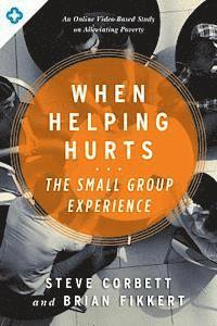 bokomslag When Helping Hurts: The Small Group Experience