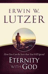 bokomslag How You Can Be Sure You Will Spend Eternity With God