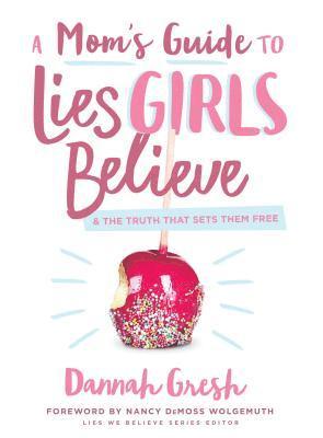 Dannah Gresh - Mom's Guide to Lies Girls Believe, A, Häftad