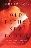 Daniel Henderson - Old Paths, New Power, Häftad