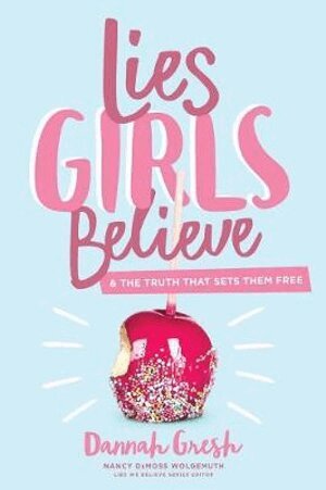 Dannah Gresh, Nancy DeMoss Wolgemuth, Nancy Demoss Wolgemuth - Lies Girls Believe, Häftad