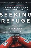 bokomslag Seeking Refuge: On the Shores of the Global Refugee Crisis