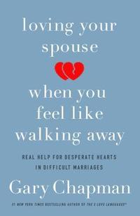 bokomslag Loving Your Spouse When you Feel Like Walking Away