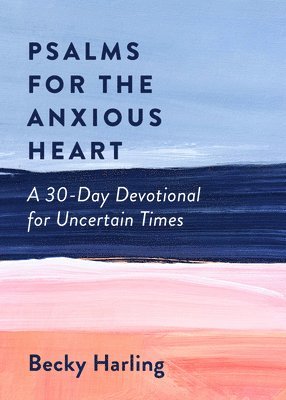 Becky Harling - Psalms for the Anxious Heart, Häftad